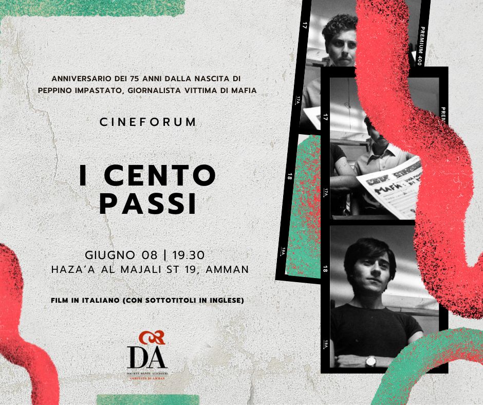 i cento passi. Movie will be showed on società dante alighieri, the Italian language centre in Amman. This movie is the first of the three movies to be shown in the honor of the Journalist.